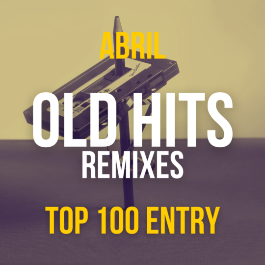 Old Hits Remixes Abril 2026